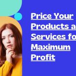 Price Your Products and Services for Maximum Profit