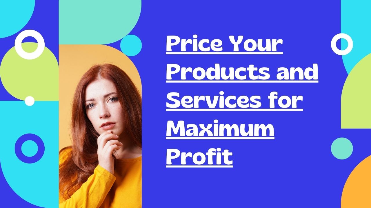 Price Your Products and Services for Maximum Profit